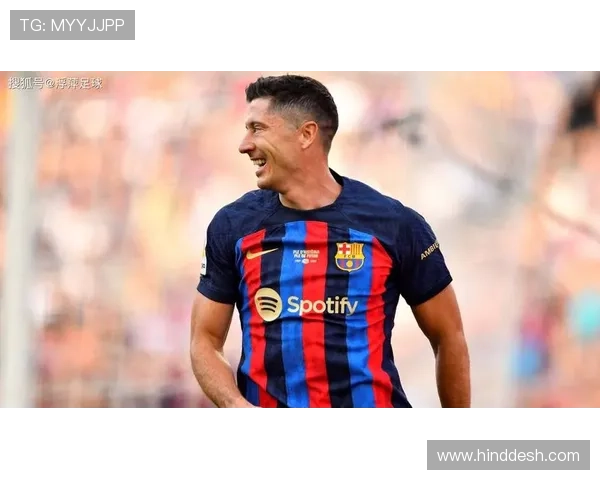 莱万多夫斯基在巴萨体系中的角色变化与战术适应分析